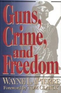 Guns, Crime and Freedom by Wayne LaPierre 1994, Hardcover