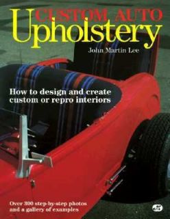 Custom Auto Upholstery How to Design and Create Custom or Repro 