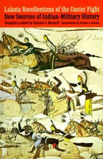 Lakota Recollections of the Custer Fight New Sources of Indian 