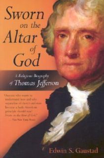 Sworn on the Altar of God A Religious Biography of Thomas Jefferson 
