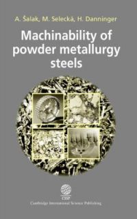 Machinability of Powder Metallurgy Steels by H. Danninger, A. Salak 