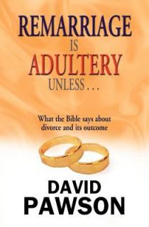 Remarriage Is Adultery Unless by David P