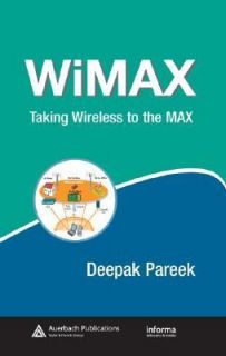   Taking Wireless to the Max by Deepak Pareek 2006, Hardcover