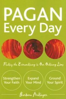 Pagan Every Day Finding the Extraordinary in Our Ordinary Lives by 