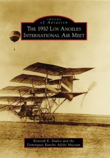 The 1910 Los Angeles International Air Meet by Dominguez Rancho Adobe 