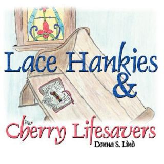   Hankies and Cherry Lifesavers by Donna S. Lind 2008, Paperback