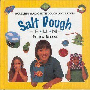 Salt Dough Fun Modeling Magic wih Dough and Paints (Creative Fun 