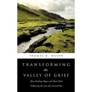 NEW Transforming the Valley of Grief   Mason, Thomas O.