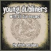 With All Due Respect the Irish Sessions by Young Dubliners The CD, Jan 