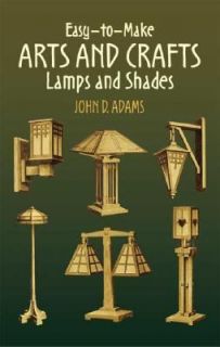Easy to Make Arts and Crafts Lamps and Shades by John Duncan Adams 