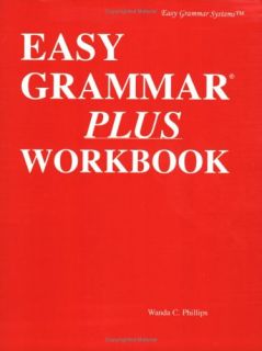 Easy Grammar Plus Student Workbook by Wanda C. Phillips 2006 