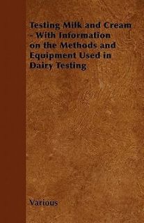 Testing Milk and Cream   With Information on the Methods and Equipment 