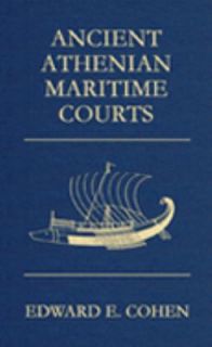   Athenian Maritime Courts by Edward E. Cohen 2010, Hardcover