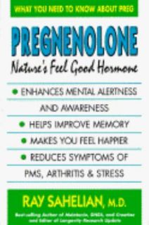 Pregnenolone Natures Feel Good Hormone by Ray Sahelian 1995 