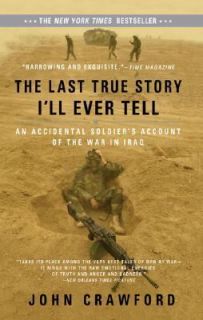 The Last True Story Ill Ever Tell An Accidental Soldiers Account of 