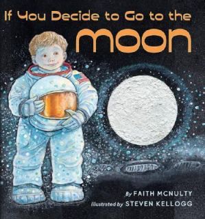   Decide to Go to the Moon by Faith McNulty 2005, Picture Book