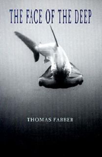 The Face of the Deep by Thomas Farber 1998, Paperback