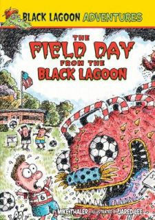 The Field Day from the Black Lagoon Black Lagoon Adventures by Mike 