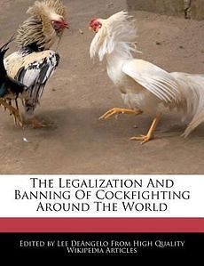 The Legalization And Banning Of Cockfighting Around The World NEW