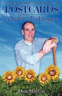 Postcards from the Garden of Estrogen by Don Staffin 2009, Paperback 