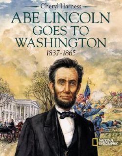 Abe Lincoln Goes to Washington, 1837 1863 Vol. 18 by Cheryl 