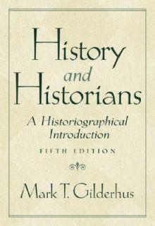 History and Historians A Historiographical Introduction by Mark T 