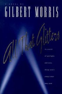 All That Glitters by Gilbert Morris 1999, Hardcover