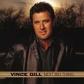 Next Big Thing by Vince Gill CD, Feb 2003, MCA Nashville