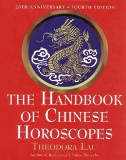 The Handbook of Chinese Horoscopes by Theodora Lau and Kenneth Lau 