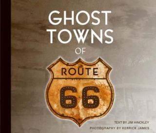 Ghost Towns of Route 66 by Jim Hinckley 2011, Hardcover