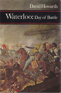   DAY of BATTLE by DAVID HOWARTH   NAPOLEONIC WARS MILITARY HISTORY BOOK