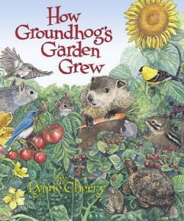 How Groundhogs Garden Grew by Lynne Cherry 2003, Hardcover
