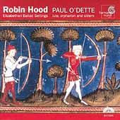 Robin Hood Elizabethan Ballad Settings by Paul ODette CD, May 2001 