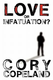 Love or Infatuation by Cory Copeland 2009, Paperback