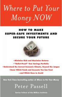 Where to Put Your Money Now How to Make Super Safe Investments and 