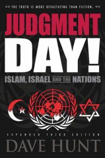 Judgment Day Islam, Israel and the Nations by Dave Hunt 2007 