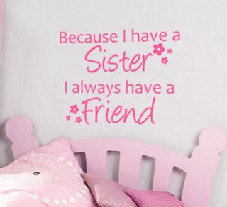 BECAUSE I HAVE A SISTER I ALWAYS HAVE A FRIEND Wall sticker quote 