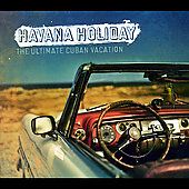 Havana Holiday The Ultimate Cuban Vacation CD, Dec 2007, 3 Discs 
