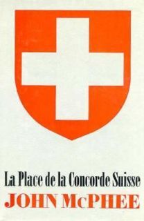 La Place de la Concorde Suisse by John McPhee 1984, Hardcover