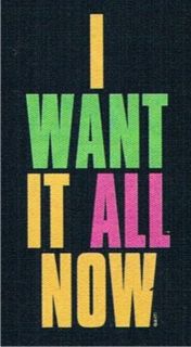 WANT IT ALL NOW Adult Humor Neon Rude Mean Greedy Selfish Cool Funny 
