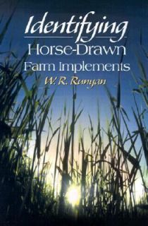 Identifying Horse Drawn Farm Implements by W. R. Runyan 2000 
