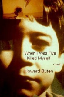When I Was Five I Killed Myself by Howard Buten 2000, Hardcover