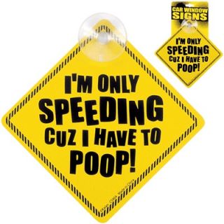 Only Speeding Cuz I Have to Poop Auto car Window Sign