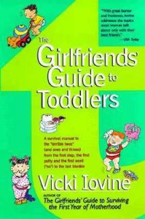   Girlfriends Guide to Toddlers by Vicki Iovine 1999, Paperback