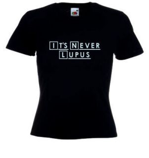 ITS NEVER LUPUS Dr House MD Black Ladies Fit T Shirt