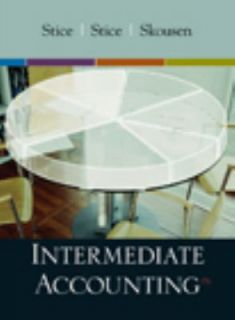 Intermediate Accounting by James D. Stice, K. Fred Skousen, Earl K 