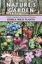 Natures Garden A Guide to Identifying, Harvesting, and Preparing 