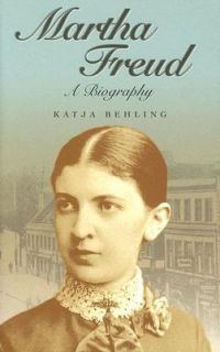 Martha Freud A Biography Katja Behling
