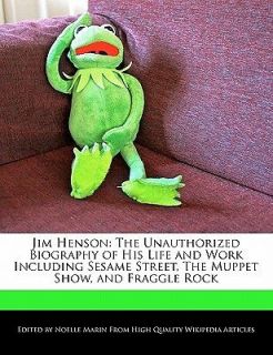 Jim Henson The Unauthorized Biography of His Life and Work Including 