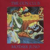 Mother Juno Remaster by Gun Club The CD, Dec 2000, Buddha Records 